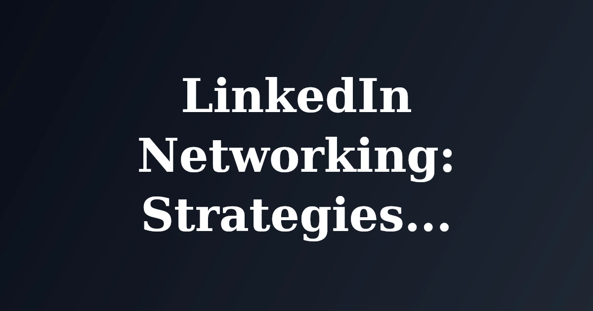 Featured image for LinkedIn Networking: Strategies for Introverts